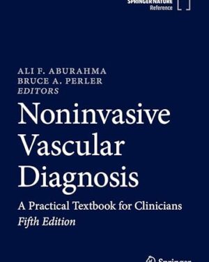Noninvasive Vascular Diagnosis: A Practical Textbook for Clinicians Fifth Edition 2022
