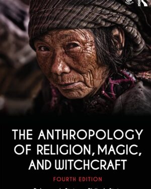 The Anthropology of Religion, Magic, and Witchcraft 4th Edition