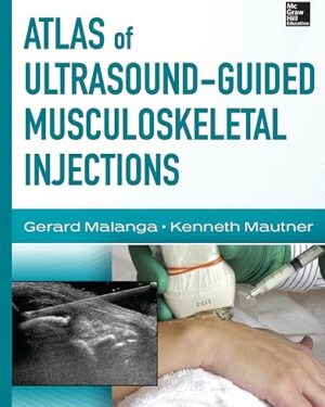 Atlas of Ultrasound-Guided Musculoskeletal Injections (Atlas Series) 1st Edition