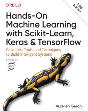 Hands-On Machine Learning with Scikit-Learn, Keras, and TensorFlow: Concepts, Tools, and Techniques to Build Intelligent Systems 3rd Edition