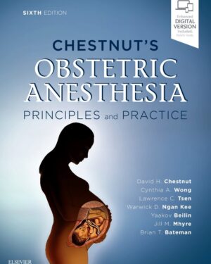 Chestnut's Obstetric Anesthesia: Practice: Expert Consult - Online 6th Edition