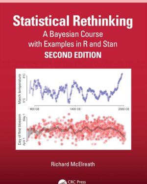 Statistical Rethinking: A Bayesian Course with Examples in R and STAN (Chapman & Hall/CRC Texts in Statistical Science) 2nd Edition