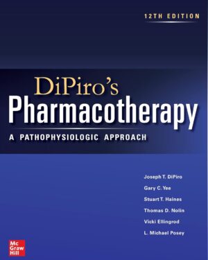 DiPiro's Pharmacotherapy: A Pathophysiologic Approach, Twelfth Edition 12th Edition