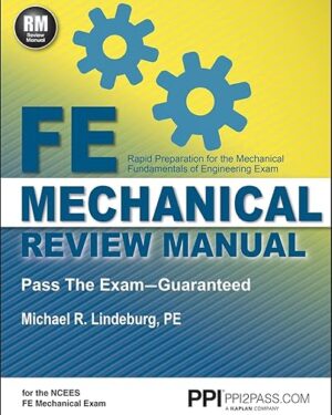 PPI FE Mechanical Practice Problems – From the Trusted Expertise of Michael R. Lindeburg Example Problems for First-Time Success First Edition