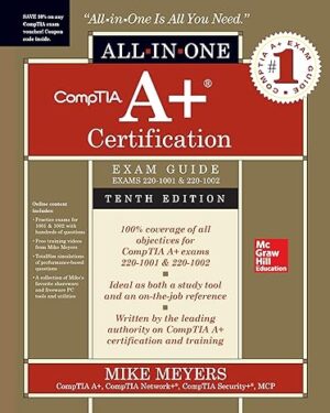 CompTIA A+ Certification All-in-One Exam Guide, Tenth Edition