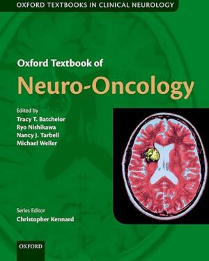 Oxford Textbook of Neuro-Oncology (Oxford Textbooks in Clinical Neurology) 1st Edition