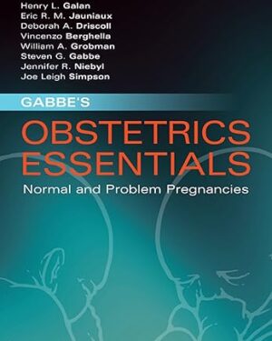 Gabbe's Obstetrics Essentials Normal & Problem Pregnancies E-Book 1st Edition