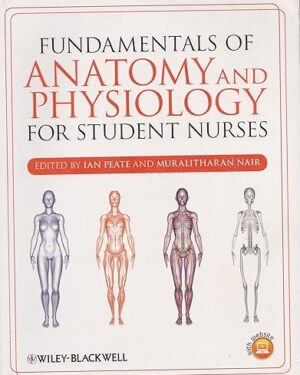 Fundamentals of Anatomy and Physiology for Student Nurses 1st Edition
