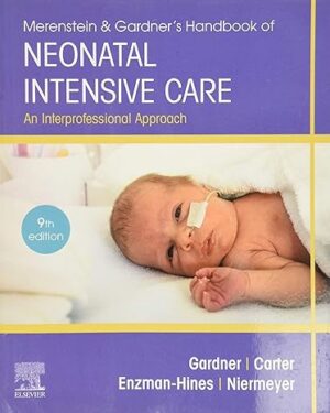 Merenstein & Gardner's Handbook of Neonatal Intensive Care An Interprofessional Approach 9th Edition