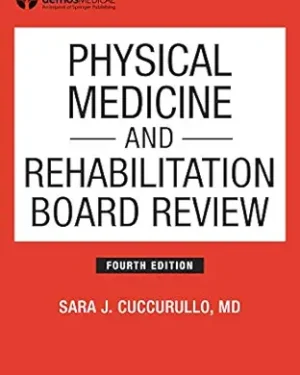 Physical Medicine and Rehabilitation Board Review, Fourth Edition