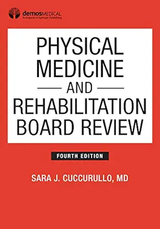 Physical Medicine and Rehabilitation Board Review, Fourth Edition