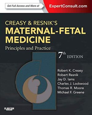 Creasy and Resnik's Maternal-Fetal Medicine Principles and Practice Expert Consult Premium Edition 7th Edition