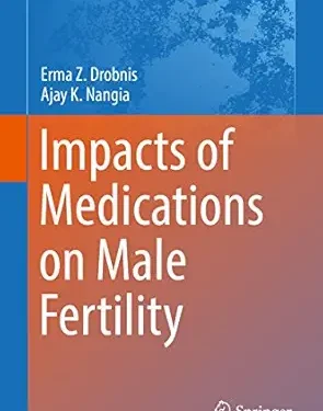 Impacts of Medications on Male Fertility (Advances in Experimental Medicine and Biology Book 1034) 1st Edition