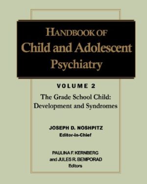 Handbook of Child and Adolescent Psychiatry, The Grade-School Child: Development and Syndromes: Volume 2