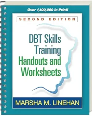 DBT Skills Training Handouts and Worksheets Second Edition
