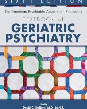 The American Psychiatric Association Publishing Textbook of Geriatric Psychiatry 6th Edition