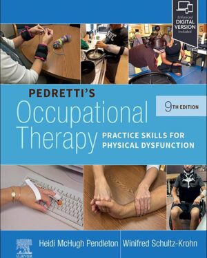 Pedretti's Occupational Therapy Practice Skills for Physical Dysfunction 9th Edition