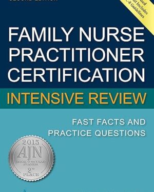 Family Nurse Practitioner Certification Intensive Review  Fast Facts and Practice Questions, Second Edition