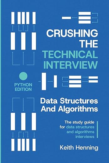Crushing The Technical Interview. Data Structures And Algorithms 2025
