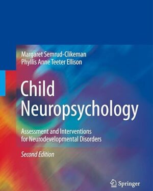 Child Neuropsychology Assessment and Interventions for Neurodevelopmental Disorders, 2nd Edition