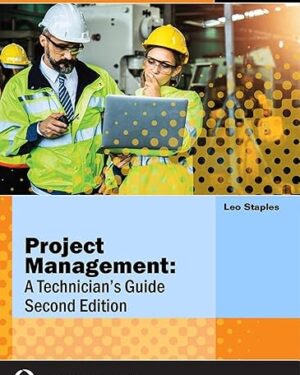 Project Management A Technician's Guide (International Society of Automation) 2nd Edition